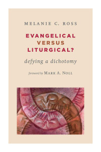 Melanie Ross — Evangelical Versus Liturgical?