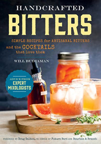 William Budiaman — Handcrafted Bitters: Simple Recipes for Artisanal Bitters and the Cocktails That Love Them