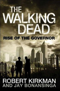 Robert Kirkman & Jay Bonansinga — Rise of The Governor