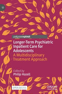 Philip Hazell — Longer-Term Psychiatric Inpatient Care for Adolescents: A Multidisciplinary Treatment Approach