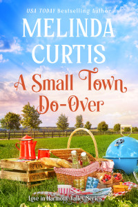 Melinda Curtis — A Small Town Do-Over: A feel-good, sweet romance (Love in Harmony Valley Book 10)