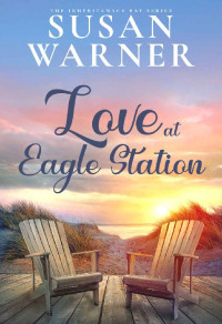 Susan Warner [Warner, Susan] — Love At Eagle Station: Sweet Small Town Romance 