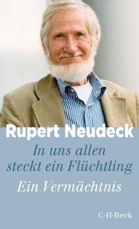 Rupert Neudeck; — In uns allen steckt ein Flchtling