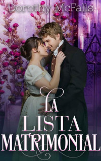 Dorothy McFalls — La lista matrimonial: Dulce Romance de la Regencia (Spanish Edition)