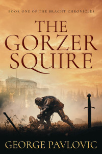 Pavlovic, George — The Gorzer Squire: Book One of the Bracht Chronicles