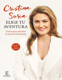 Cristina Soria [Soria, Cristina] — Elige tu aventura (Spanish Edition)