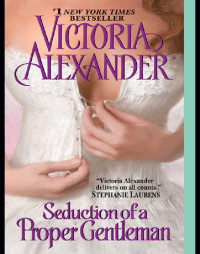 Victoria Alexander [Alexander, Victoria] — Seduction of a Proper Gentleman