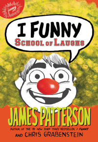 James Patterson — I Funny--School of Laughs