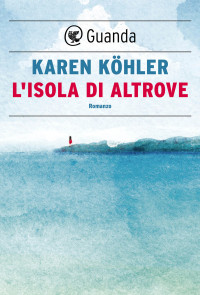 Karen Köhler — L'isola di Altrove