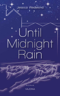 Jessica Wedekind — Until Midnight Rain (German Edition)