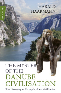 Haarmann, Harald; — The Mystery of the Danube Civilisation