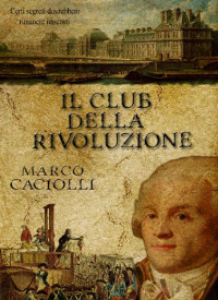 Marco Caciolli — Il Club della Rivoluzione (Italian Edition)