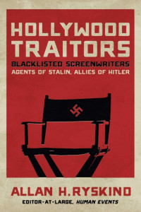 Allan H. Ryskind — Hollywood Traitors: Blacklisted Screenwriters - Agents of Stalin, Allies of Hitler
