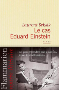 Laurent Seksik — Le cas eduard einstein