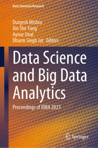 Durgesh Mishra, Xin She Yang, Aynur Unal, Dharm Singh Jat, (eds.) — Data Science and Big Data Analytics: Proceedings of IDBA 2023