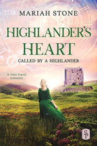Mariah Stone — Highlander's Heart: A Scottish Historical Time Travel Romance (Called by a Highlander Book 3) 