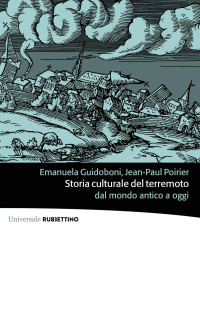 Emanuela Guidoboni & Jean-Paul Poirier — Storia culturale del terremoto: Dal mondo antico a oggi