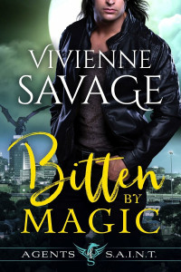 Vivienne Savage — Bitten by Magic: Agents of SAINT: Book 1