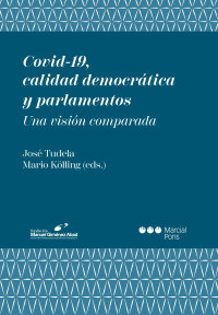 José, Tudela; Mario, Kölling (eds.) — Covid-19, calidad democrática y parlamentos. Una visión comparada