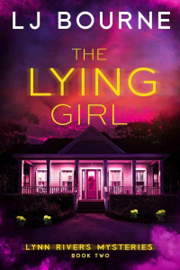 Bourne, LJ — Lynn Rivers Mysteries 02-The Lying Girl