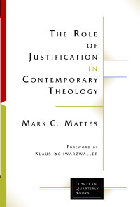 Mark C. Mattes — The Role of Justification in Contemporary Theology