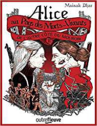 Mainak DHAR [DHAR, Mainak] — Alice au pays des morts-vivants - tome 2 : De l'autre côté du mouroir (Rendez-vous ailleurs) (French Edition)