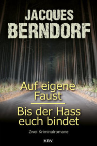 Berndorf, Jacques [Berndorf, Jacques] — Auf eigene Faust & Bis der Hass euch bindet