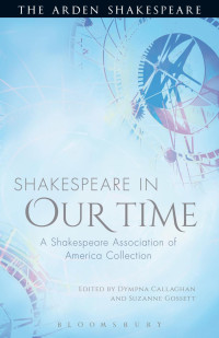 Dympna Callaghan;Suzanne Gossett; — Shakespeare in Our Time