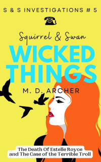 M. D. Archer — Squirrel & Swan Wicked Things