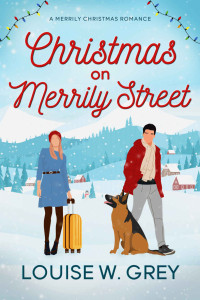 Louise W. Grey — Christmas on Merrily Street: A Clean Grumpy, Small Town Romance (A Merrily Christmas Book 1)