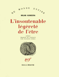 Milan Kundera — L'insoutenable légéreté de l'être