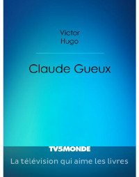 Victor Hugo [Hugo, Victor] — Claude Gueux