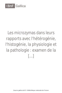 Béchamp, Antoine (1816-1908) — Les Microzymas dans leurs rapports avec l'hétérogénie, l'histogénie, la physiologie et la pathologie. Examen de la panspermie atmosphérique continue ou discontinue, morbifère ou non morbifère, par A. Béchamp,...