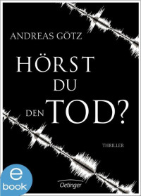 Götz, Andreas — Hörst du den Tod?