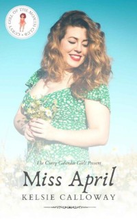 Kelsie Calloway — Miss April: Curvy Girl Romance (Curvy Girl Of The Month Club Book 4)