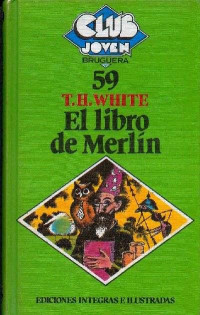 T.H. White — El Libro de Merlin