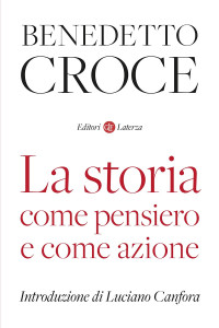 Benedetto Croce — La storia come pensiero e come azione