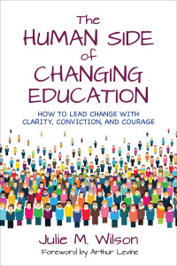 Julie M. Wilson; — The Human Side of Changing Education