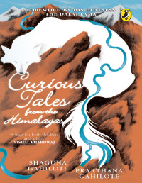 Shaguna Gahilote, Prarthana Gahilote — Curious Tales from the Himalayas