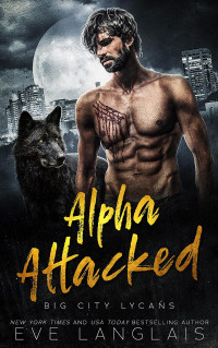 Eve Langlais — 01 - Alpha Attacked