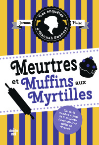 Joanne Fluke — Les Enquêtes d'Hannah Swensen 3 : Meurtres et muffins aux myrtilles