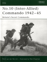 Nick van Der Bijl — No.10 (Inter-Allied) Commando 1942–45: Britain's Secret Commando