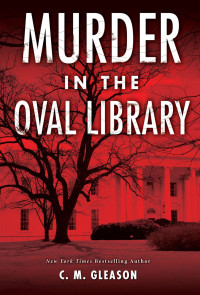 C. M. Gleason — Murder in the Oval Library