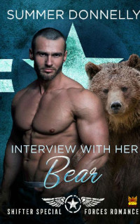 Summer Donnelly — Interview with her Bear (Shifter Special Forces Book 6)