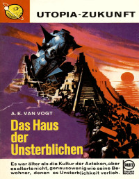 A. E. van Vogt — Das Haus der Unsterblichen