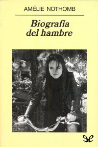 Amélie Nothomb — Biografía Del Hambre