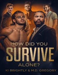 Ki Brightly & M.D. Gregory — How Did You Survive Alone?