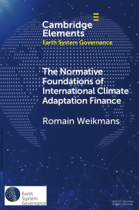 Romain Weikmans — The Normative Foundations of International Climate Adaptation Finance