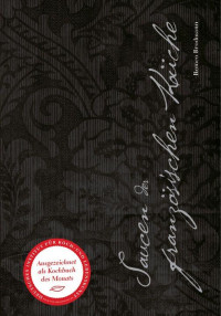 Brodmann, Romeo — Saucen der französischen Küche · nach Escoffier · Mit den Rezepten der französischen Küche bis Mitte des 20. Jahrhunderts