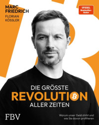 Marc Friedrich & Florian Kössler — Die größte Revolution aller Zeiten